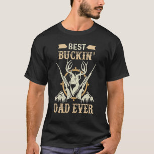 Best Buckin Dad Ever Deer Hunting Dad T-Shirt