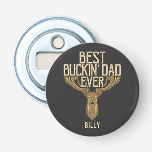 Best Buckin Dad Ever Hunting Fathers Day Custom Bottle Opener