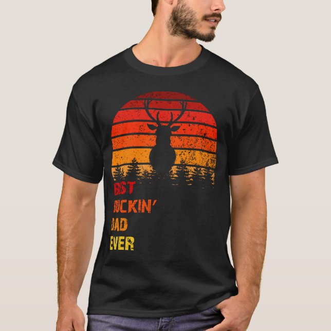 best buckin’ dad ever T-Shirt (Front)