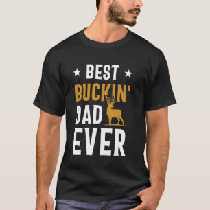 Best Buckin Dad Ever T-Shirt