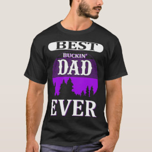Best buckin' Dad ever T-Shirt