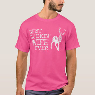 Best Buckin' Wife Ever Funny Deer Hunting T-Shirt