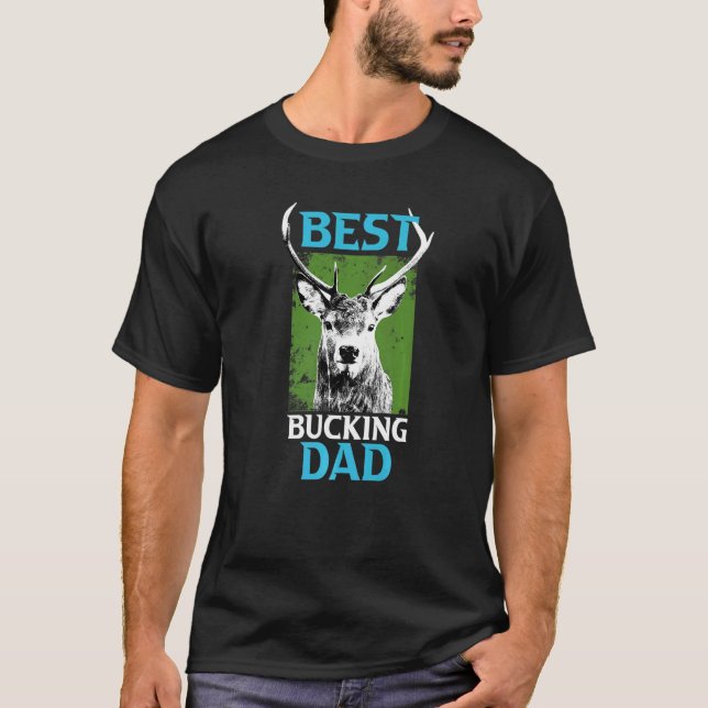 Best Bucking Dad Hunter Dad T-Shirt (Front)