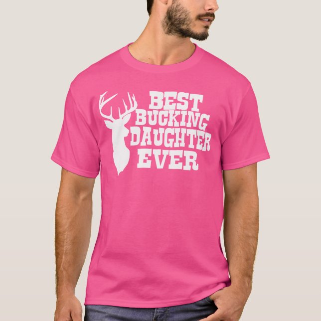 Best Bucking Daughter Ever Deer Hunting T-Shirt (Front)