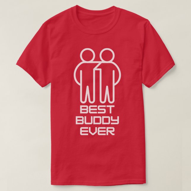 Best Buddy Ever 6 T-Shirt (Design Front)