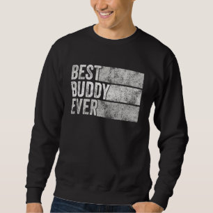 Best Buddy Ever Funny Friend Friendship Buddies Vi Sweatshirt