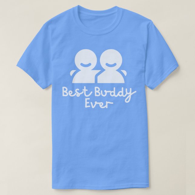 Best Buddy Ever T-Shirt (Design Front)