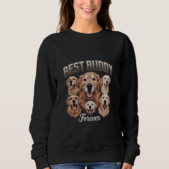 Best Buddy Forever Dog lover Sweatshirt (Front)