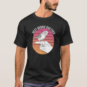 Best Budgie Dad Ever Parakeet Parrot Bird For Pet T-Shirt