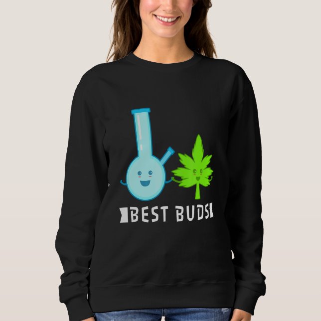 Best buds weed 2 sweatshirt (Front)