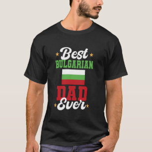 Best Bulgarian Dad Ever Bulgaria Father' Day T-Shirt