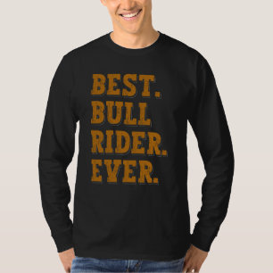 Best Bull Rider Ever Bull Riding T-Shirt