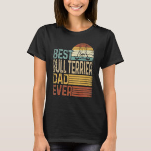 Best Bull Terrier Dad Ever Retro Vintage Father's T-Shirt