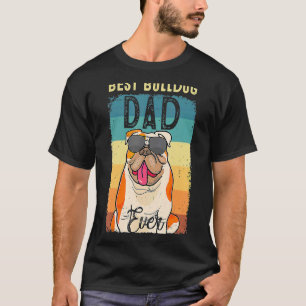 Best Bulldog Dad Ever Father's Day Dog T-Shirt