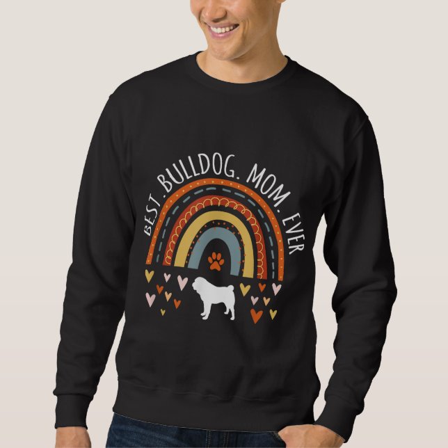 Best Bulldog Mum Ever Rainbow Gifts Bulldog Lover  Sweatshirt (Front)
