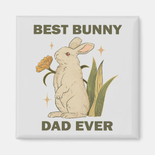 Best Bunny Dad Ever Fathers Day Humour Sayings  Magnet