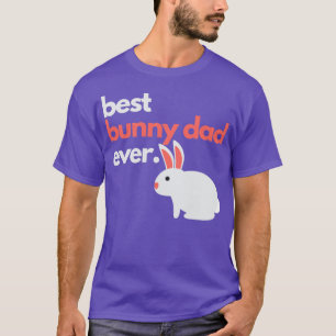 Best bunny dad ever T-Shirt