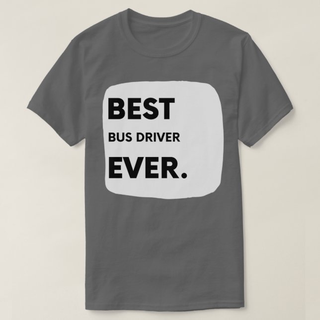 Best Bus Driver Ever 15 T-Shirt (Design Front)