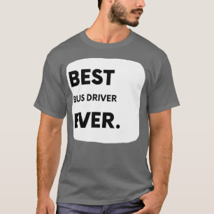 Best Bus Driver Ever 15 T-Shirt