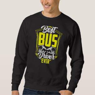 Best Bus Driver Ever Job Busman Operator Buses 1 Sweatshirt