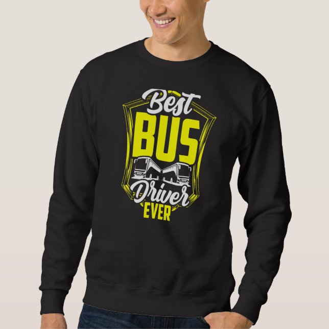Best Bus Driver Ever Job Busman Operator Buses  1 Sweatshirt (Front)