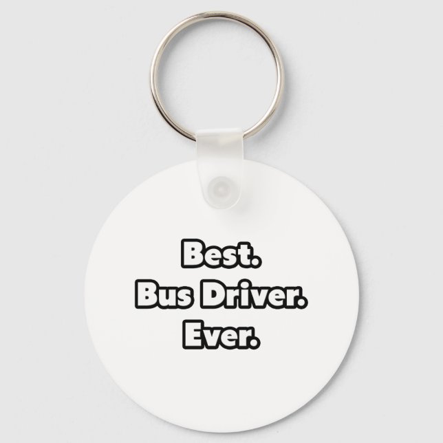 Best. Bus Driver. Ever. Key Ring (Front)