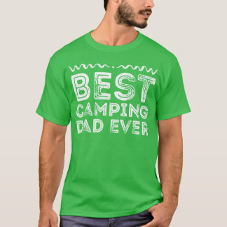 Best Camping Dad Ever Camping lover Gift friend T-Shirt