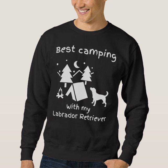 Best Camping With My Labrador Retriever Labrador O Sweatshirt (Front)