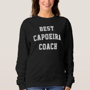 Best Capoeira Coach Sweatshirt