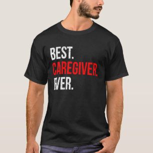 Best Caregiver Ever T-Shirt
