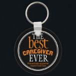 Best Caregiver Ever Typography Black Keychain<br><div class="desc">Perfect as a thank you appreciation gift for your caregiver/care assistant / care worker.Comprising of a black background with typography text in white and orange and a white border. The text reads Thank you for being an awesome Caregiver" . Caregiver can be changed to the name to suit your supportive...</div>
