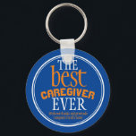 Best Caregiver Ever Typography Blue Key Ring<br><div class="desc">Perfect as a thank you appreciation gift for your caregiver/care assistant / care worker.Comprising of a blue background with typography text in white and orange and a white border. The text reads Thank you for being an awesome Caregiver" . Caregiver can be changed to the name to suit your supportive...</div>