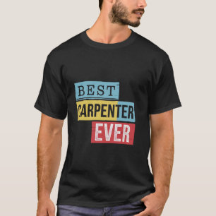 Best Carpenter Ever Woodwork Retirement Grandpa Wo T-Shirt