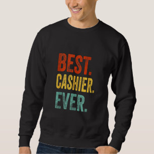 Best Cashier Ever Support Staff Cashier  Appareal Sweatshirt