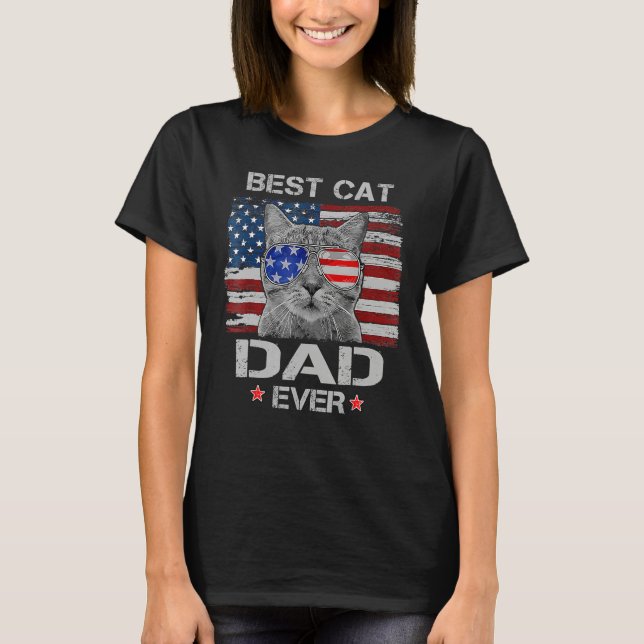 Best Cat Dad Ever American Flag Patriotic 4th of J T-Shirt (Front)