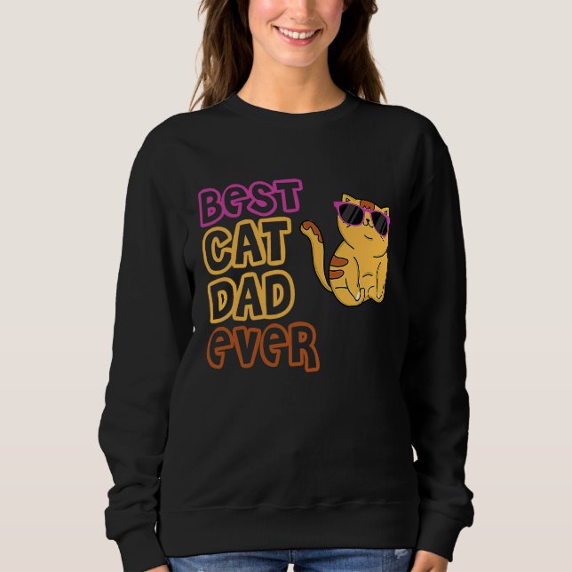 Best Cat Dad Ever  Cat Daddy Gif Sweatshirt (Front)