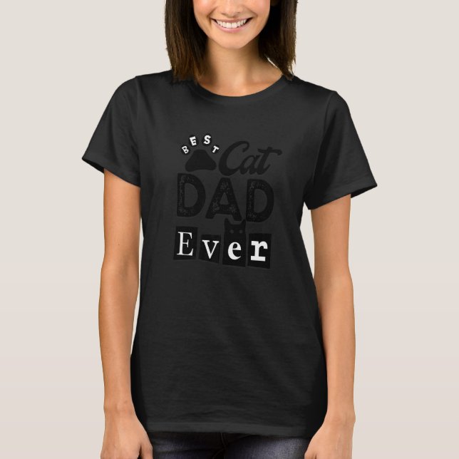 Best Cat Dad Ever Cat Daddy T-Shirt (Front)