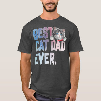 Best Cat Dad Ever Cat Lovers Funny Fathers Day T-Shirt