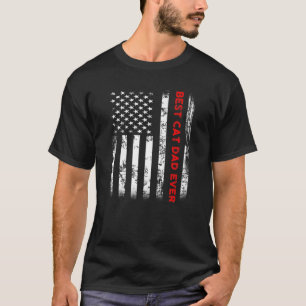 Best-Cat Dad Ever Dad Gift American Flag Funny Fat T-Shirt