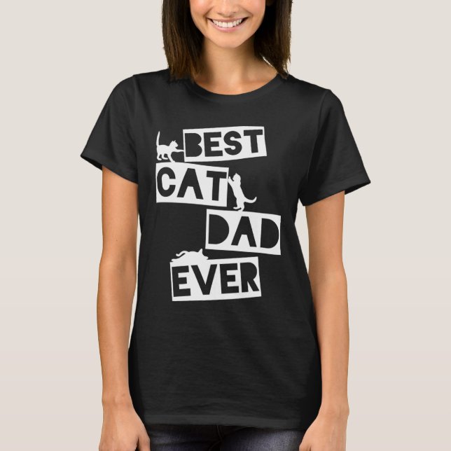 Best Cat Dad Ever Designs  Cat Dad T-Shirt (Front)
