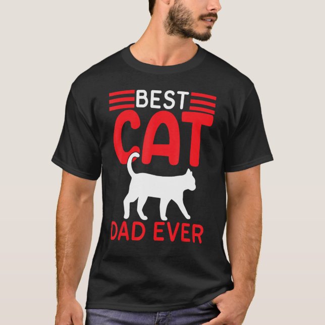 Best Cat Dad Ever Fathers Day   Cat Fathers Day 20 T-Shirt (Front)