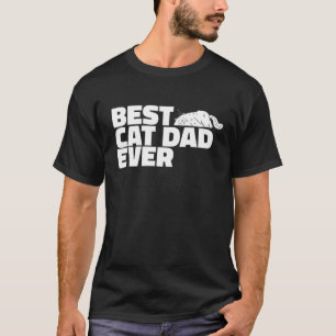 Best Cat Dad Ever Funny Cat Lover Saying T-Shirt