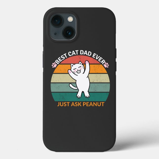 Best Cat Dad Ever Just Ask Peanut, funny cat dad Case-Mate iPhone Case (Back)