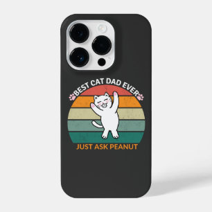 Best Cat Dad Ever Just Ask Peanut, funny cat dad iPhone 14 Pro Case