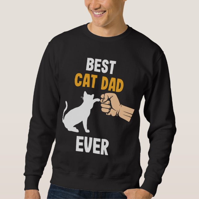 Best Cat Dad Ever Kitten Parents Animal Father Sweatshirt (Front)