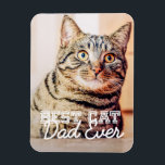Best Cat Dad Ever Modern Custom Pet Photo Magnet<br><div class="desc">This simple and classic design is composed of serif typography and add a custom photo</div>