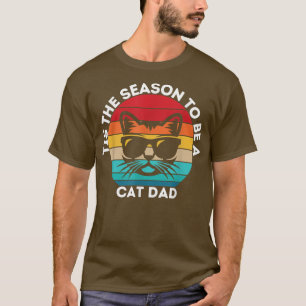 Best Cat Dad Ever Tis the Season to Be a Cat Dad T-Shirt