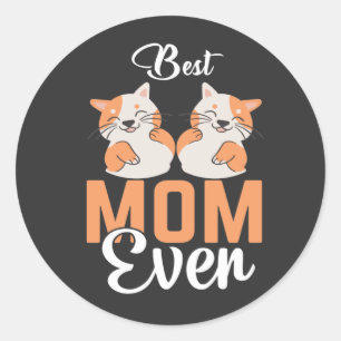 BEST CAT MOM EVER HOODIE CLASSIC ROUND STICKER