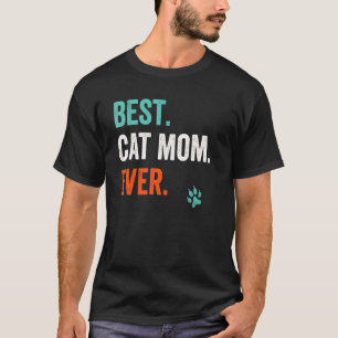 Best Cat Mom Ever Mother's Day Ca T-Shirt