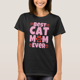 Best Cat Mom Ever  Mothers Day Present  Cat Loving T-Shirt